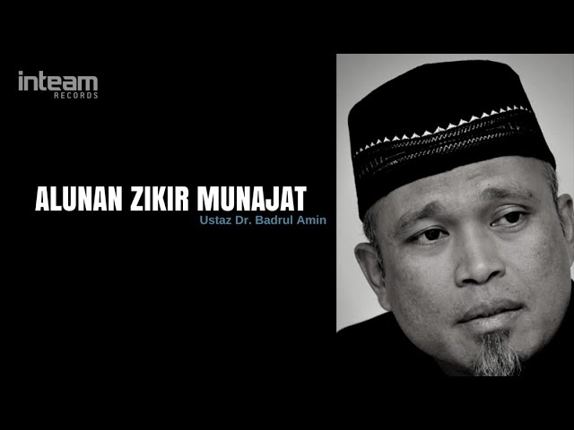 Ustaz Dr. Badrul Amin - Alunan Zikir Munajat 1 class=