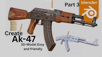 Blender 3D AK-47 – Mind-Blowing Realism You Have to See (Part 3)