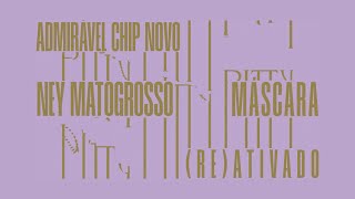Video thumbnail of "@NeyMatogrosso - Máscara | ADMIRÁVEL CHIP NOVO (RE)ATIVADO"
