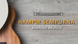 Hampir Sempurna - Rendy Pandugo (Karaoke Akustik)