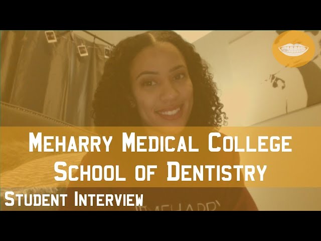 Meharry Medical College School Of Dentistry Student Interview