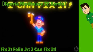 (Wreck It Ralph) Fix It Felix JR Has A Sparta Madhouse ZE Remix