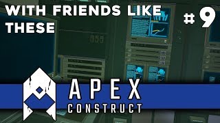 Apex Construct (VR) - Episode 9: With Friends Like These