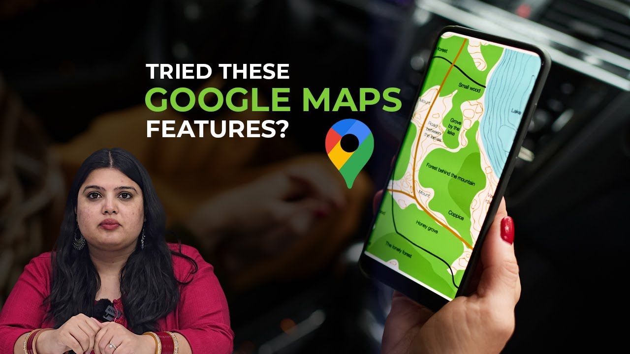 Google Maps Features to Help You Navigate More Easily