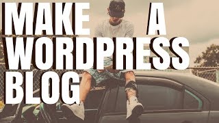 HOW TO MAKE A WORDPRESS BLOG 2018 | STEP BY STEP TUTORIAL