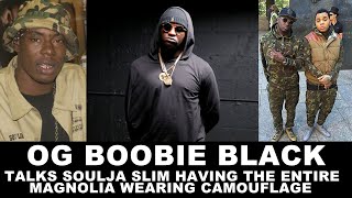 OG Boobie Black Talks Soulja Slim Having The Entire Magnolia Project Wearing Camouflage and More