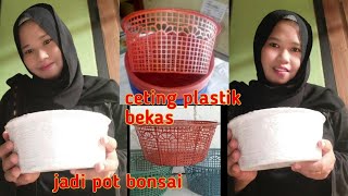 Cara Membuat Pot Bonsai Dari Ceting Kenduri Bekas Ide Kreatif How To Make A Bonsai Pot From Ceting