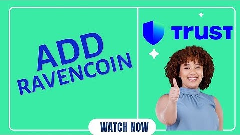 How to Add Ravencoin (RVN) in Trust Wallet 2025?