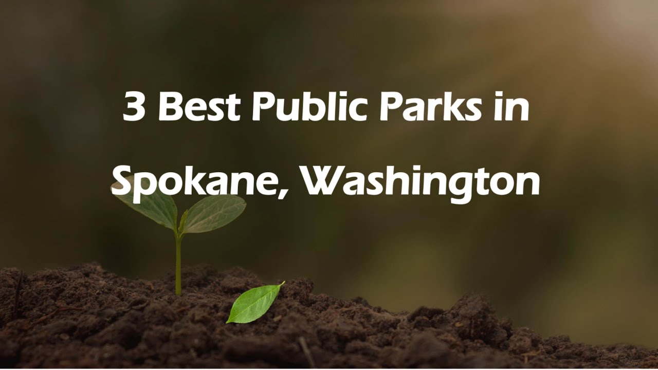 3 Best Public Parks in Spokane, Washington | Public Recreational Areas