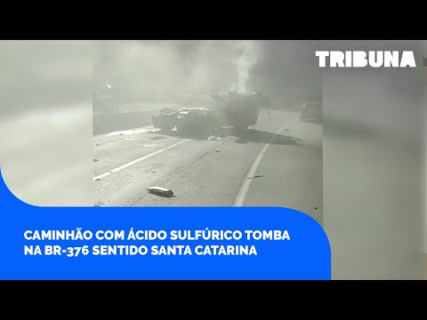 Caminhão com ácido sulfúrico tomba na BR-376 sentido Santa Catarina