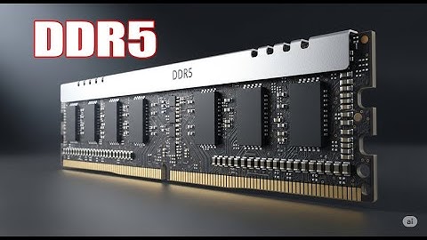 DDR5 - Thế hệ RAM mới nhất hiện nay
