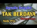 TAK BERDAYA - KARAOKE || NADA PRIA COWOK || Dangdut Original || Rhoma Irama || Live Keyboard