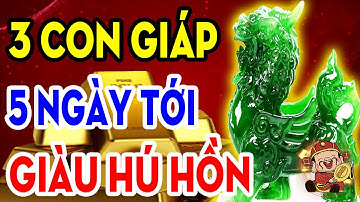Thần Tài Báo Mộng 5 Ngày Tới 3 Con Giáp SỐ MỆNH GIÀU SANG - TRÚNG SỐ ĐỔI ĐỜI
