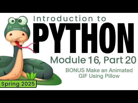 Python (Spring 2025) Module 16-20: BONUS Make an Animated GIF Using Pillow
