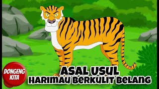 ASAL USUL HARIMAU BERKULIT BELANG | Dongeng Kita