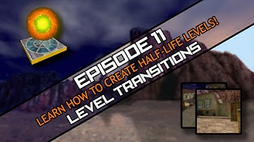 Episode 11: Level Transitions | Level Creation Guide for Half-Life
