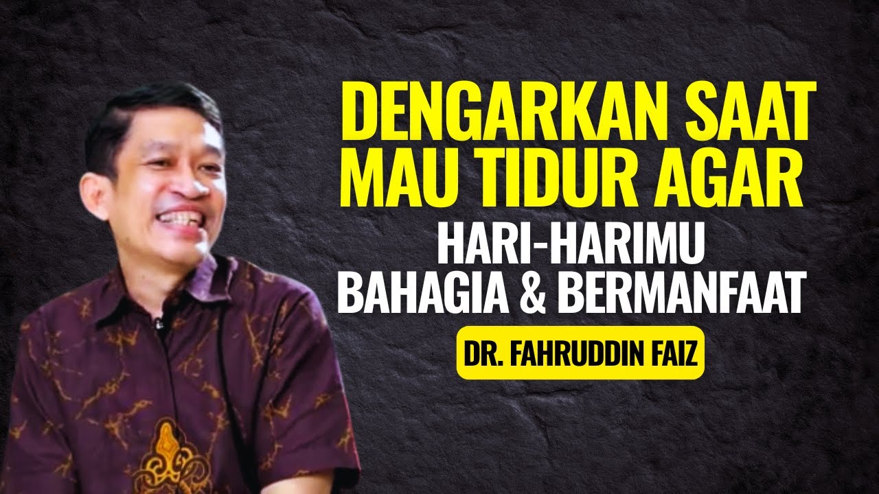 Dengarkan Ini Saat Mau Tidur Agar Hari-harimu Bermanfaat | Ngaji Filsafat - Dr. Fahruddin Faiz