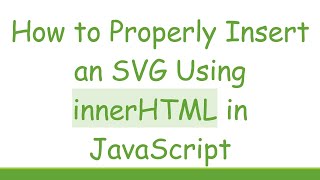 How to Properly Insert an SVG Using innerHTML in JavaScript