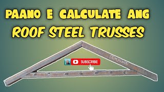 PAANO GAWIN AT E CALCULATE ANG ROOF STEEL TRUSSES (Part 1)