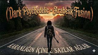Karanlığın İçinde Sazlar Ağlar Dark Psychedelic Arabesk]