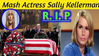 How Did MASH Sally Kellerman Die ?|| actress Sally Kellerman passed away || actress Sally Kellerman