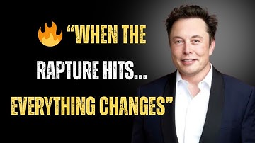 "The Rapture Explained in a Way That Will Change Your Life Forever | Elon Musk