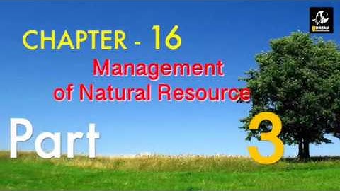 CBSE || NCERT || Class 10th || Chapter 16 || MANAGEMENT OF NATURAL RESOURCES || Biology || Part 3