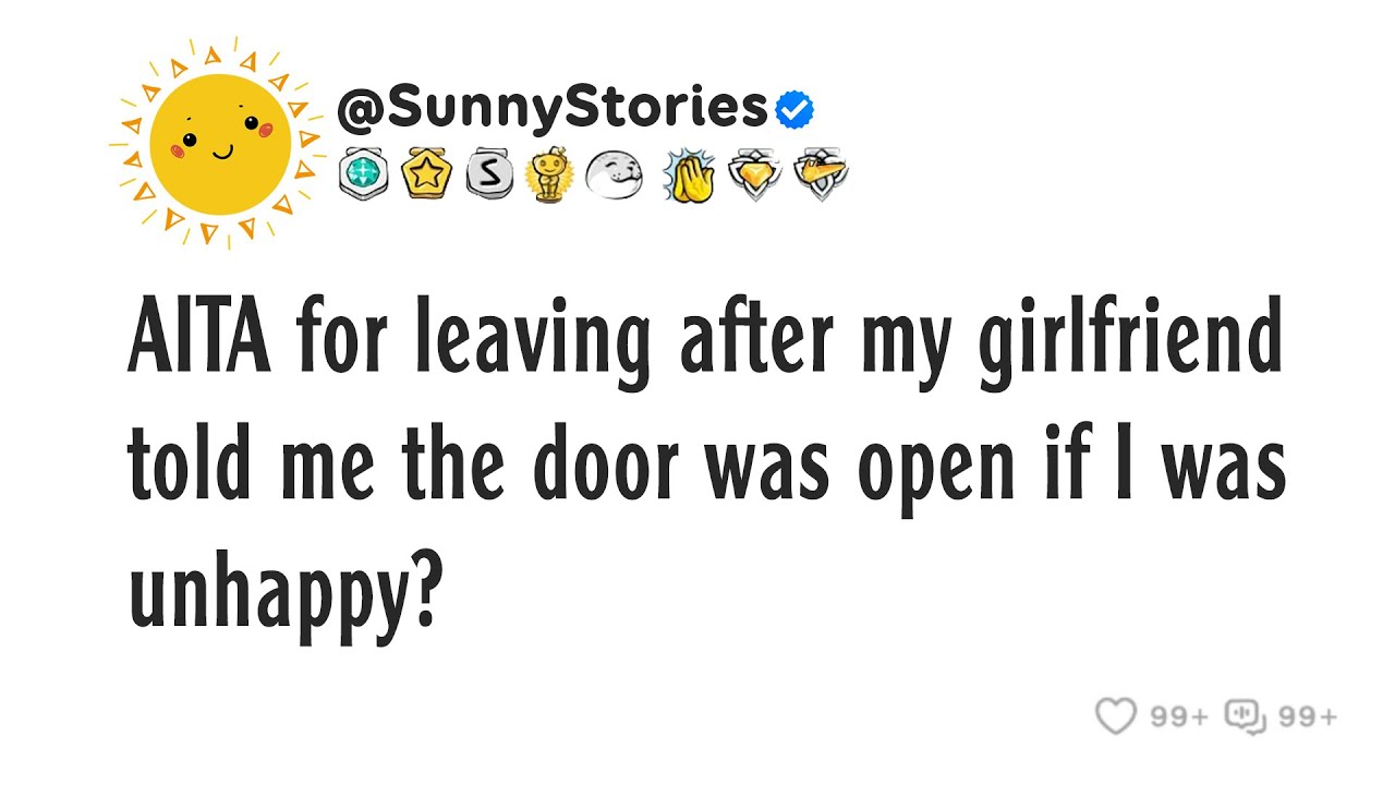 AITA for leaving after my girlfriend told me the door was open if I was unhappy?