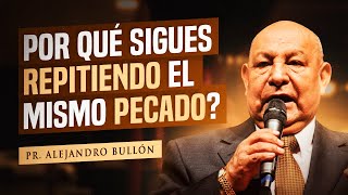 Pr. Bullón  'Por qué sigues repitiendo el mismo pecado?'