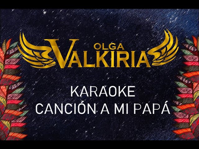 OLGA VALKIRIA | Karaoke Canción a mi papá | Oficial. - YouTube