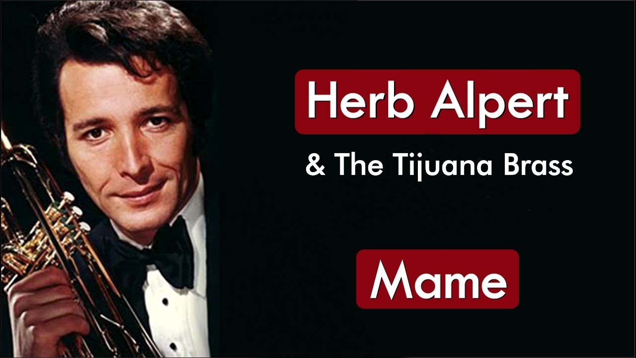 Herb Alpert & The Tijuana Brass Mame HD * Jazz & Swing YouTube