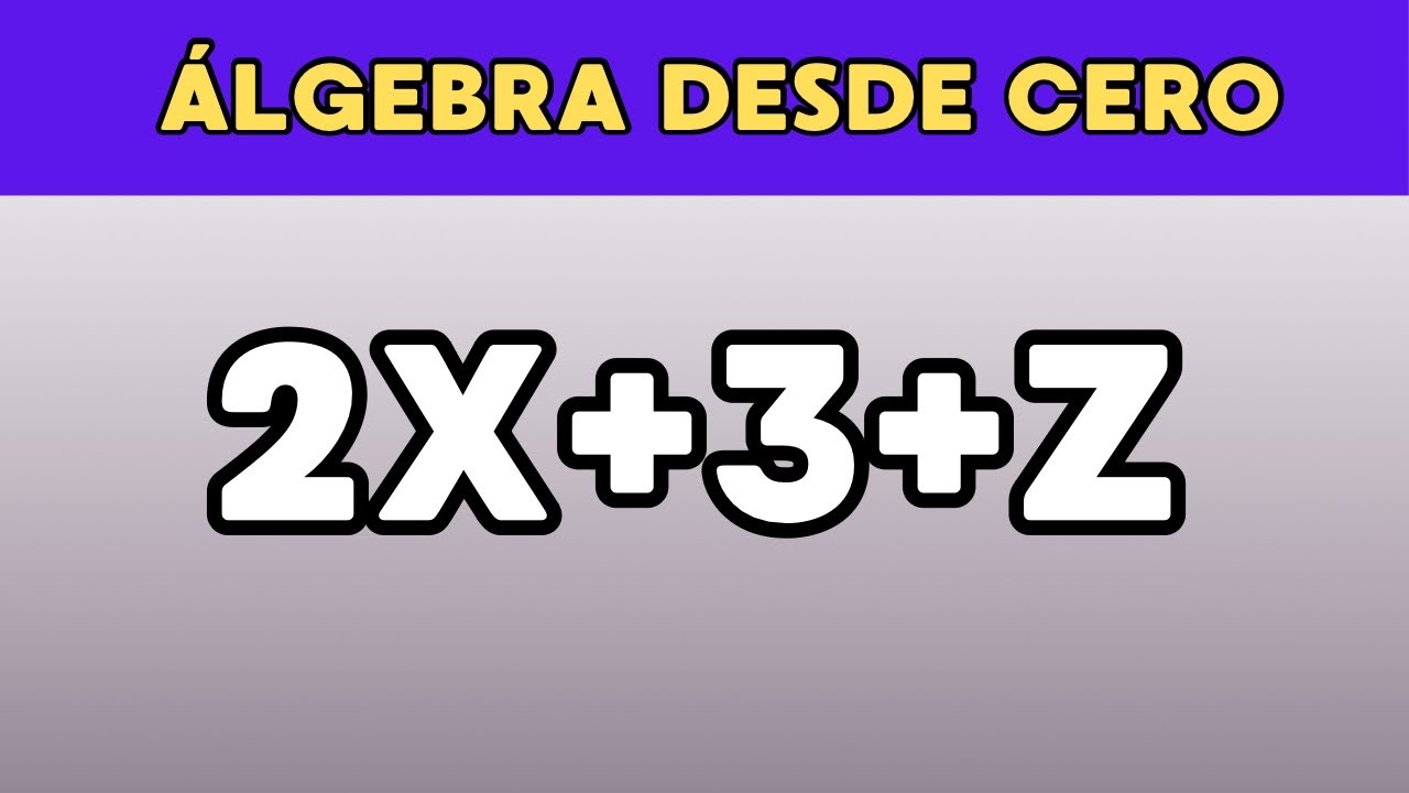 ÁLGEBRA DESDE CERO A AVANZADO - lenguaje algebráico y numérico - aprendecongisse