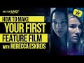 Create Your First Feature Film with Rebecca Eskreis 🎬