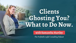 Clients Ghosting You? What to Do Now.