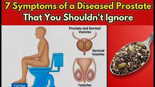 Discover the 7 Symptoms of a Diseased Prostate That You Shouldn't Ignore