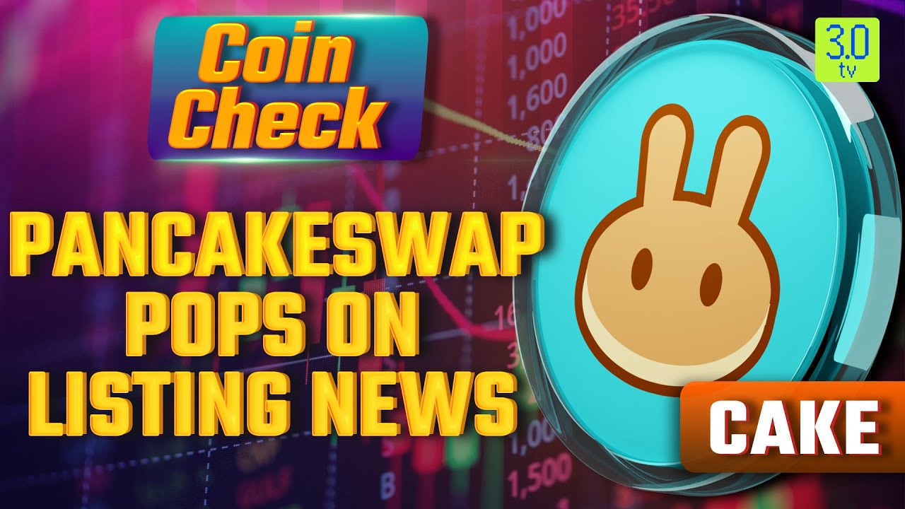 CAKE PUMP: PancakeSwap Surges on Listing News | Price Prediction & Crypto  Analysis | 3.0 TV