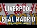 Liverpool v Real Madrid | Uncensored Match Build Up