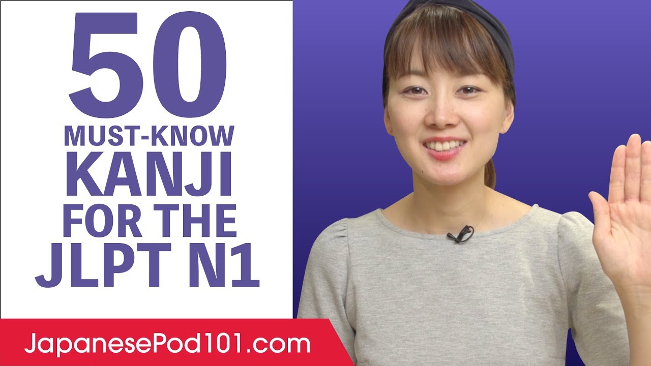 50 Proficiency Kanji You Must-Know for the JLPT N1