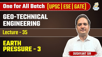 L-35 | Earth Pressure-3 | Geo-Technical Engineering By Dushyant Sir #ese2025