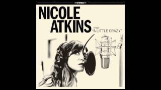 Vignette de la vidéo "A Little Crazy - Nicole Atkins"