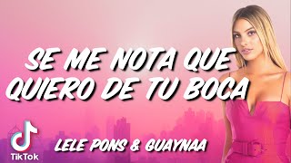 Se Me Nota Que Quiero De Tu Boca letra lele Pons U0026 Guaynaa  Se Te Nota