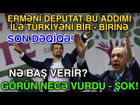 Erməni deputat bu addımı atmaqla Türkiyəni BİR - BİRİNƏ VURDU!