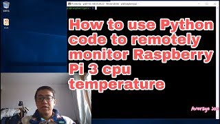 How to use Python code to remotely monitor Raspberry Pi 3 cpu temperature