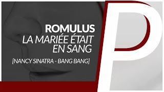 Romulus - La Mariée Était En Sang [Nancy Sinatra - Bang Bang] Resimi