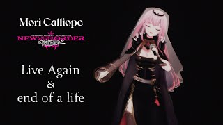 Live Again end of a life - Mori Calliope NEW UNDERWORLD ORDER