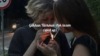 Gökhan Türkmen-aşk lazım (sped up)