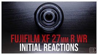 FUJIFILM XF27mmF2.8 R WR | My initial reactions to the latest version of Fujifilm's pancake lens.