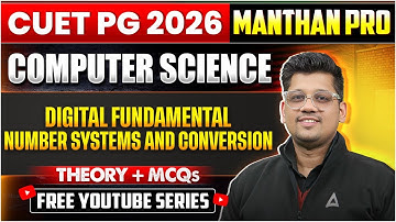 CUET PG  MCA 2026 | MANTHAN PRO | Digital Fundamental : No. Systems & Conversion | Theory + PYQs