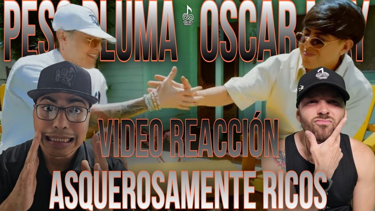 Video Reacción Asquerosamente Rico - Oscar Maydón, Peso Pluma / Zonefinity Podcast