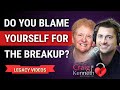 If you blame yourself for the breakup watch this